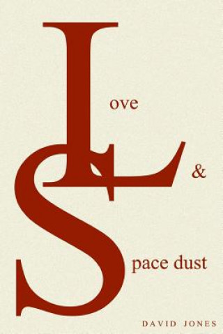 Love And Space Dust (David Jones)(Miękka)