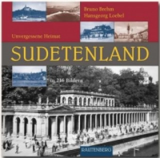Sudetenland - Unvergessene Heimat in 216 Bildern