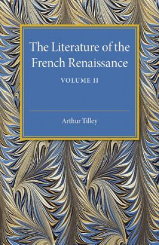 Literature of the French Renaissance: Volume 2