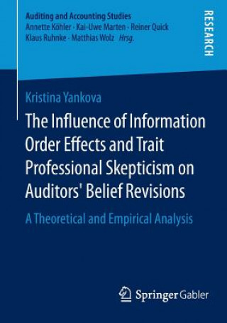 Influence of Information Order Effects and Trait Professional Skepticism on Auditors' Belief Revisions