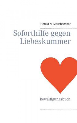 Soforthilfe gegen Liebeskummer