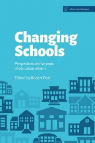 Changing Schools: Perspectives on Five Years of Education Reform