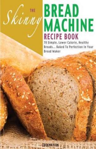 Skinny Bread Machine Recipe Book