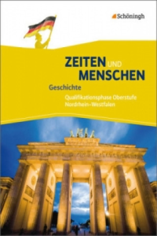 Zeiten und Menschen - Geschichtswerk für die gymnasiale Oberstufe - Ausgabe Nordrhein-Westfalen u.a. - Neubearbeitung