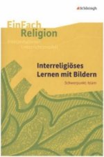 Interreligiöses Lernen mit Bildern: Schwerpunkt: Islam