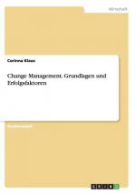 Change Management. Grundlagen und Erfolgsfaktoren