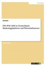 FIFA WM 2006 in Deutschland. Marketingplattform und Wirtschaftsmotor