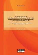 Foerderinstrument Wirtschaftsdienliche Massnahmen (EFRE - WDM) im Mehrebenensystem der Europaischen Union in der Foerderperiode 2007 bis 2013