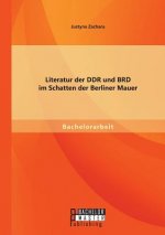 Literatur der DDR und BRD im Schatten der Berliner Mauer