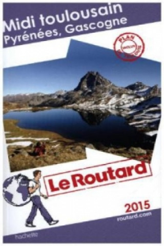 Guide du Routard Midi toulousain (Pyrénées, Gascogne) 2015