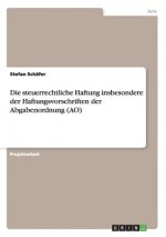 steuerrechtliche Haftung insbesondere der Haftungsvorschriften der Abgabenordnung (AO)
