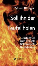 Soll ihn der Teufel holen