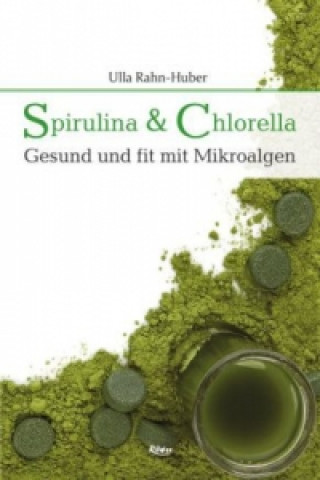 Spirulina & Chlorella (Ulla Rahn-Huber)(Miękka)
