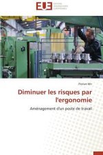 Diminuer Les Risques Par l'Ergonomie