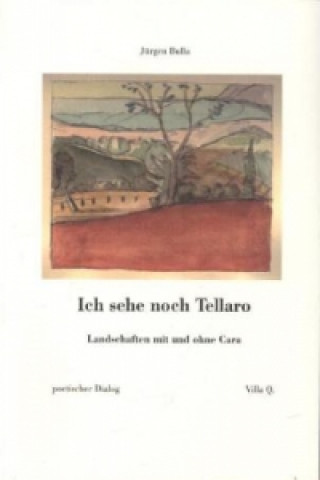 Ich sehe noch Tellaro. Landschaften mit und ohne Cara