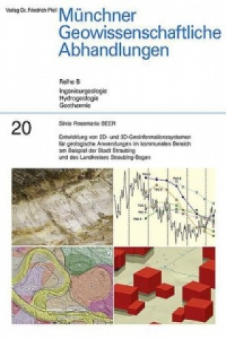 Entwicklung von 2D- und 3D-Geoinformationssystemen für geologische Anwendungen im kommunalen Bereich am Beispiel der Stadt Straubing und des Landkreis