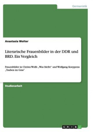 Literarische Frauenbilder in der DDR und BRD. Ein Vergleich