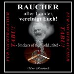 Raucher aller Lander, vereinigt Euch!
