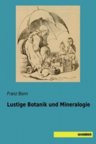 Lustige Botanik und Mineralogie