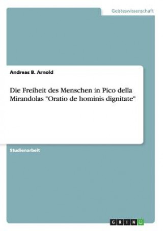 Freiheit des Menschen in Pico della Mirandolas Oratio de hominis dignitate