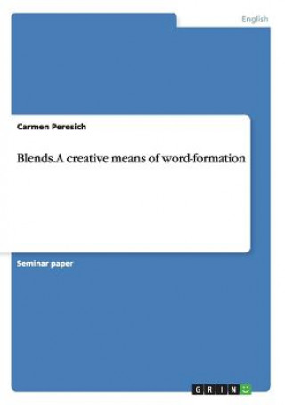 Blends. A creative means of word-formation