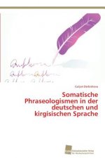 Somatische Phraseologismen in der deutschen und kirgisischen Sprache