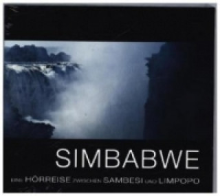 Simbabwe - Eine Hörreise zwischen Sambesi und Limpopo, 1 Audio-CD