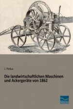 Die landwirtschaftlichen Maschinen und Ackergeräte von 1862