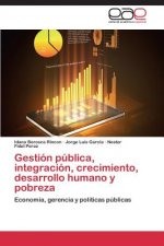 Gestion publica, integracion, crecimiento, desarrollo humano y pobreza