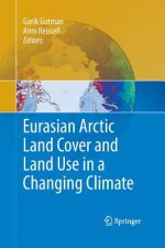 Eurasian Arctic Land Cover and Land Use in a Changing Climate