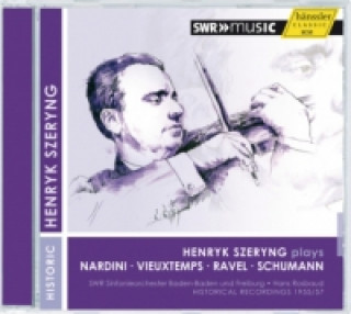 Henryk Szeryng plays Nardini, Vieuxtemps, Ravel & Schumann, 1 Audio-CD