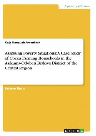Assessing Poverty Situations: A Case Study of Cocoa Farming Households in the Asikuma-Odoben Brakwa District of the Central Region