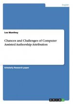 Chances and Challenges of Computer Assisted Authorship Attribution