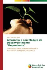 Amazonia e seu Modelo de Desenvolvimento Dependente