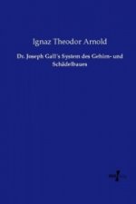 Dr. Joseph Gall's System des Gehirn- und Schädelbaues