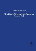 Macchiavel, Montesquieu, Rousseau