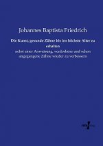 Kunst, gesunde Zahne bis ins hoechste Alter zu erhalten