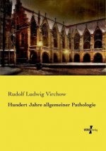 Hundert Jahre allgemeiner Pathologie
