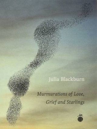 Murmurations of Love, Grief and Starlings