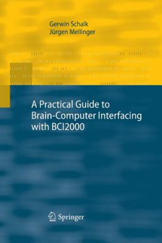 Practical Guide to Brain-Computer Interfacing with BCI2000