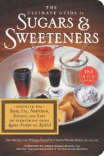 Ultimate Guide to Sugars and Sweeteners