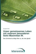 Unser gemeinsames Leben mit unserem besonderen Sohn Maximilian W.