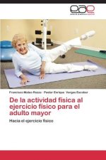 De la actividad fisica al ejercicio fisico para el adulto mayor