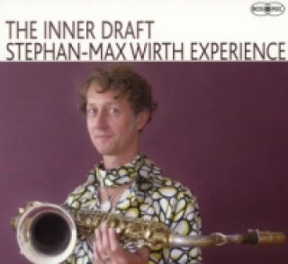 Stephan-Max Wirth Experience, The Inner Draft, 1 Audio-CD