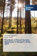 State of Forest Genetic Resources in Bulgaria. Sofia, 2014