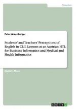 Students' and Teachers' Perceptions of English in CLIL Lessons at an Austrian HTL for Business Informatics and Medical and Health Informatics