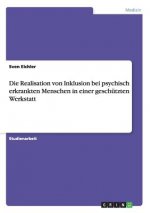 Realisation von Inklusion bei psychisch erkrankten Menschen in einer geschutzten Werkstatt