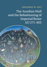 Aurelian Wall and the Refashioning of Imperial Rome, AD 271-855