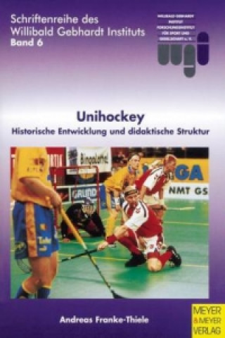 Unihockey - Historische Entwicklung und didaktische Struktur