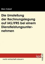 Umstellung der Rechnungslegung auf IAS/IFRS bei einem Dienstleistungsunternehmen